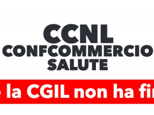 Cgil non firma CCNL Confcommercio Salute, ecco le ragioni