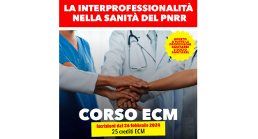 FORMAZIONE GRATUITA PER GLI ISCRITTI: Corso ECM FAD - La interprofessionalità nella sanità del PNRR