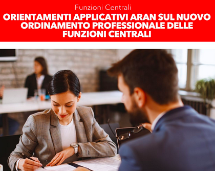 FORMAZIONE GRATUITA PER GLI ISCRITTI: FUNZIONI CENTRALI – Orientamenti applicativi ARAN sul nuovo ordinamento professionale