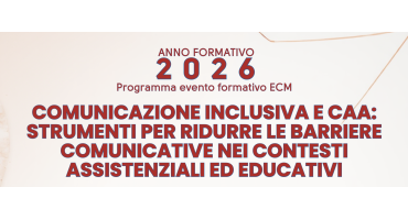 FORMAZIONE GRATUITA PER GLI ISCRITTI: Corso ECM FAD Comunicazione inclusiva e CAA: strumenti per ridurre le barriere comunicative nei contesti assistenziali ed educativi