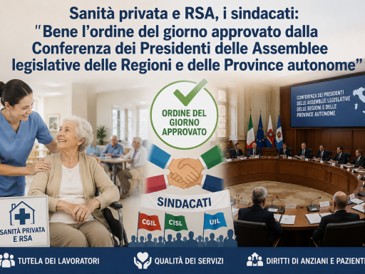 Sanità privata e RSA, i sindacati: “ Bene l’ordine del giorno approvato dalla Conferenza dei Presidenti delle Assemblee legislative delle Regioni e delle Province autonome”