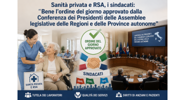 Sanità privata e RSA, i sindacati: “ Bene l’ordine del giorno approvato dalla Conferenza dei Presidenti delle Assemblee legislative delle Regioni e delle Province autonome”